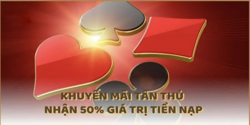 Khuyến mãi tân thủ nhận 50% giá trị tiền nạp