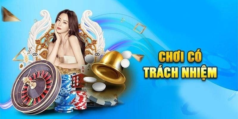 Người chơi cần có trách nhiệm trong việc tham gia cá cược