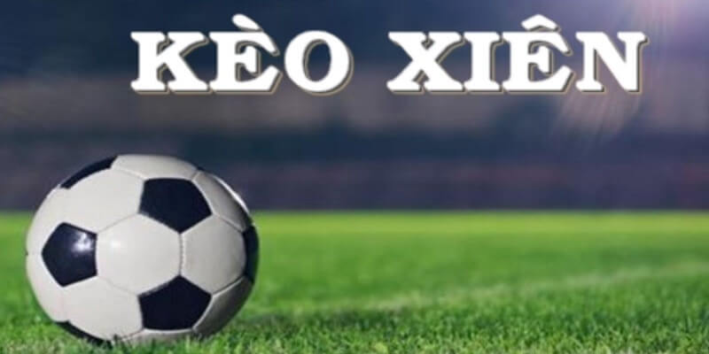 kèo cược xiên